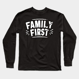 Family first Long Sleeve T-Shirt